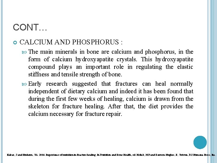 CONT… CALCIUM AND PHOSPHORUS : The main minerals in bone are calcium and phosphorus,