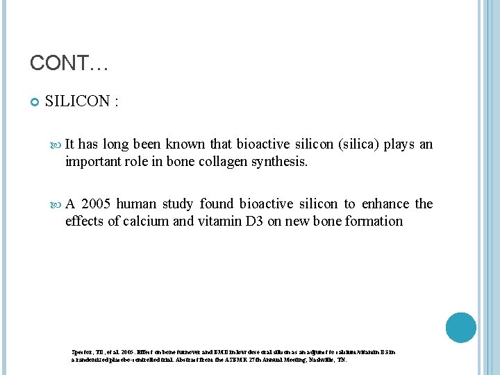 CONT… SILICON : It has long been known that bioactive silicon (silica) plays an