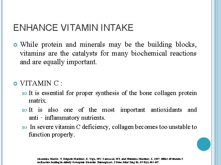 ENHANCE VITAMIN INTAKE While protein and minerals may be the building blocks, vitamins are