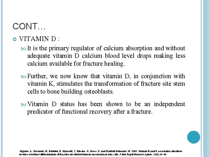 CONT… VITAMIN D : It is the primary regulator of calcium absorption and without