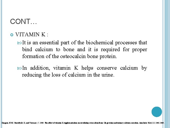 CONT… VITAMIN K : It is an essential part of the biochemical processes that