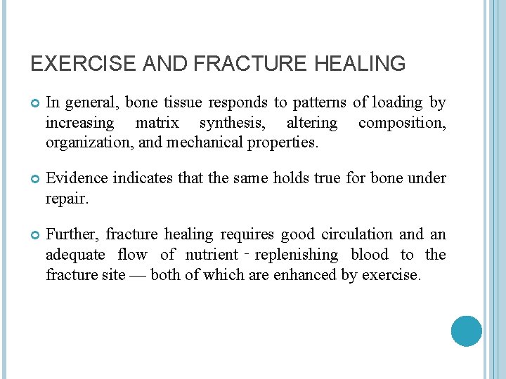 EXERCISE AND FRACTURE HEALING In general, bone tissue responds to patterns of loading by