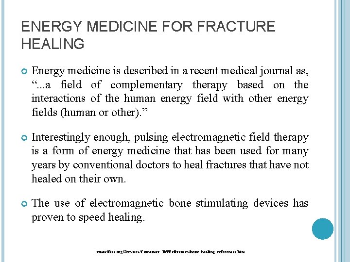 ENERGY MEDICINE FOR FRACTURE HEALING Energy medicine is described in a recent medical journal