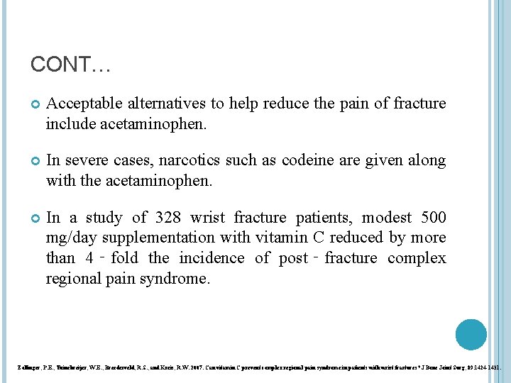 CONT… Acceptable alternatives to help reduce the pain of fracture include acetaminophen. In severe