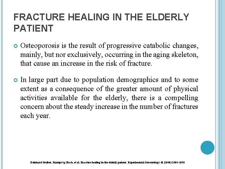 FRACTURE HEALING IN THE ELDERLY PATIENT Osteoporosis is the result of progressive catabolic changes,