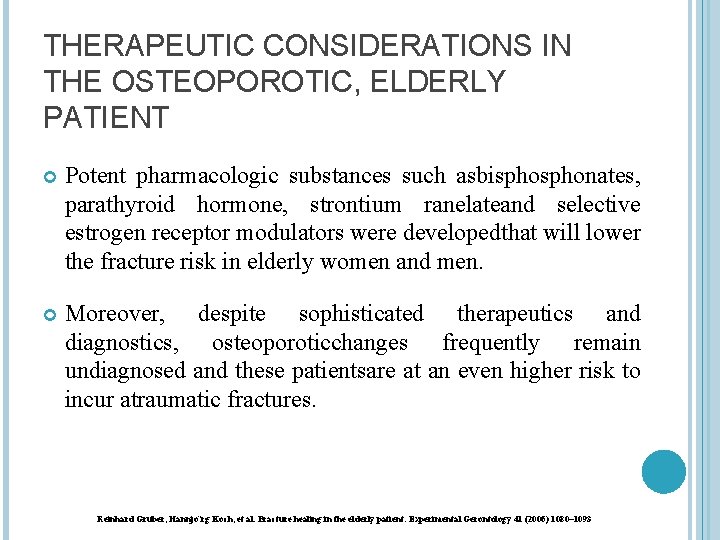 THERAPEUTIC CONSIDERATIONS IN THE OSTEOPOROTIC, ELDERLY PATIENT Potent pharmacologic substances such asbisphonates, parathyroid hormone,