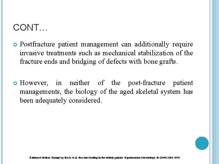 CONT… Postfracture patient management can additionally require invasive treatments such as mechanical stabilization of