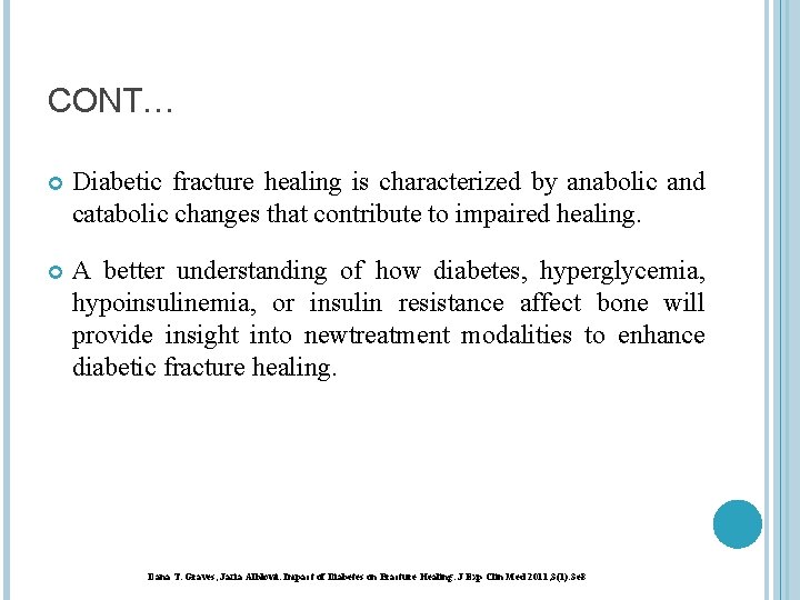 CONT… Diabetic fracture healing is characterized by anabolic and catabolic changes that contribute to