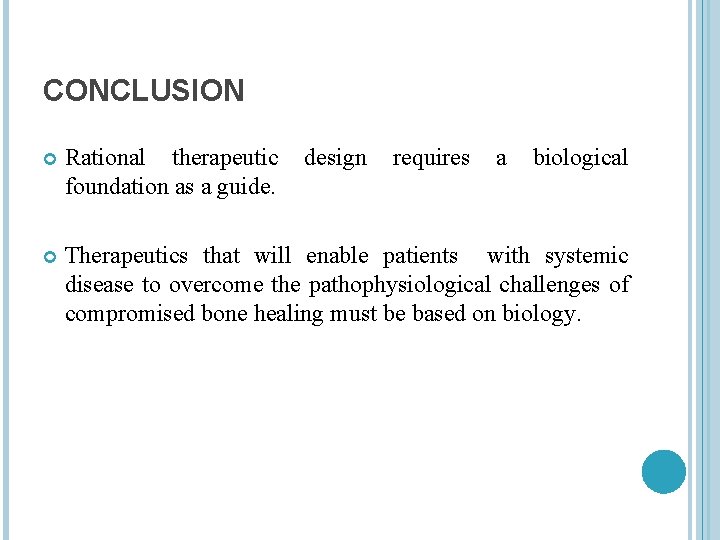 CONCLUSION Rational therapeutic design requires a biological foundation as a guide. Therapeutics that will