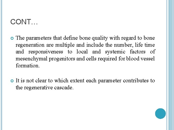 CONT… The parameters that define bone quality with regard to bone regeneration are multiple