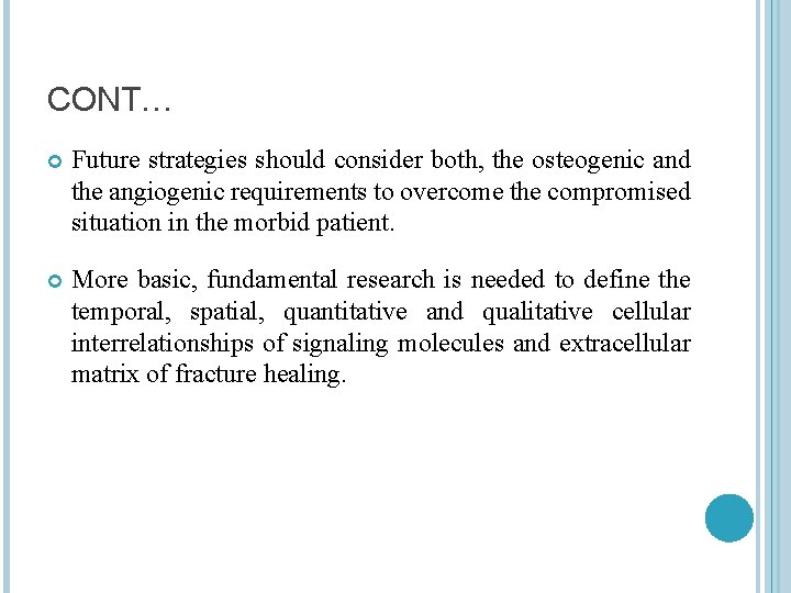 CONT… Future strategies should consider both, the osteogenic and the angiogenic requirements to overcome