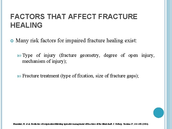 FACTORS THAT AFFECT FRACTURE HEALING Many risk factors for impaired fracture healing exist: Type