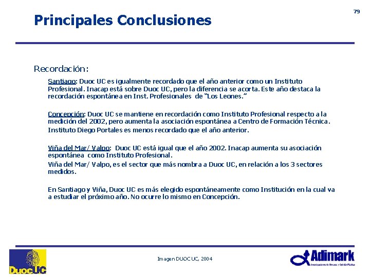 Principales Conclusiones Recordación: Santiago: Duoc UC es igualmente recordado que el año anterior como