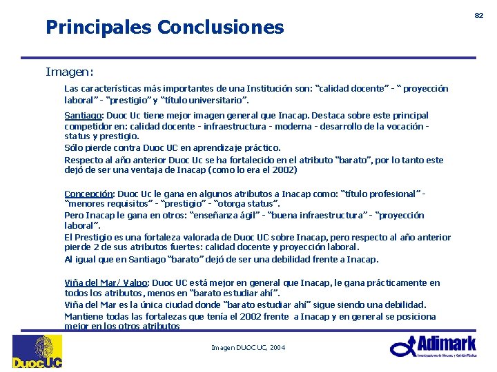 Principales Conclusiones Imagen: Las características más importantes de una Institución son: “calidad docente” -