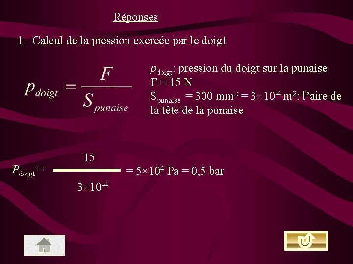 Réponses 1. Calcul de la pression exercée par le doigt pdoigt: pression du doigt