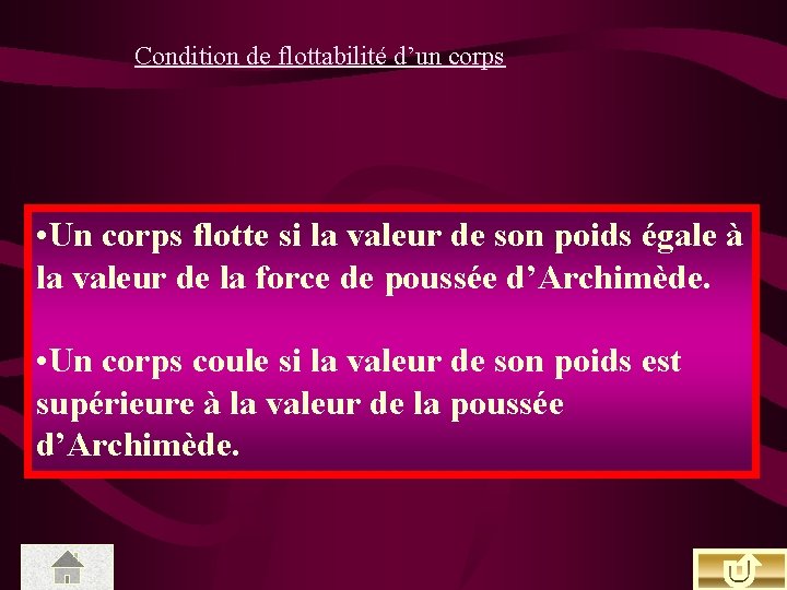 Condition de flottabilité d’un corps • Un corps flotte si la valeur de son