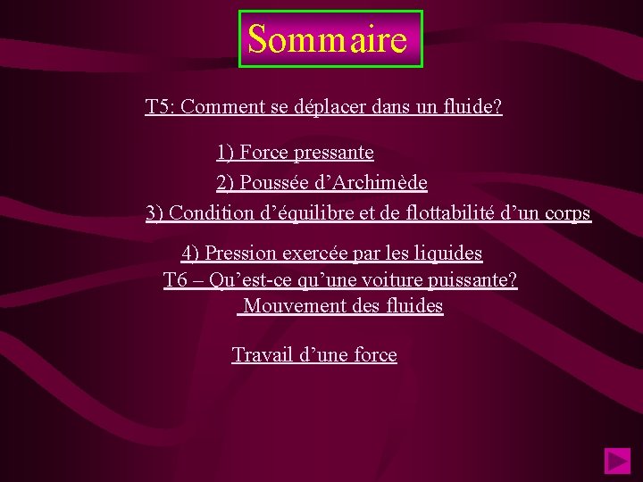 Sommaire T 5: Comment se déplacer dans un fluide? 1) Force pressante 2) Poussée