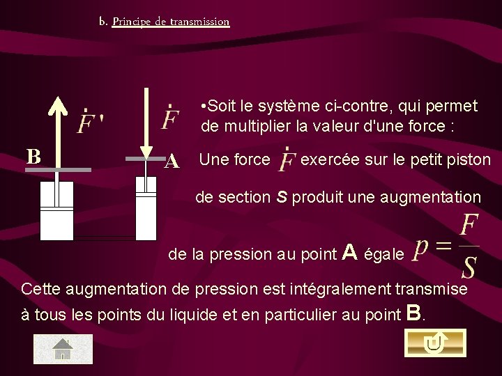 b. Principe de transmission • Soit le système ci-contre, qui permet de multiplier la