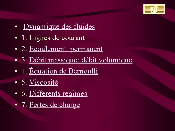  • • Dynamique des fluides 1. Lignes de courant 2. Ecoulement permanent 3.