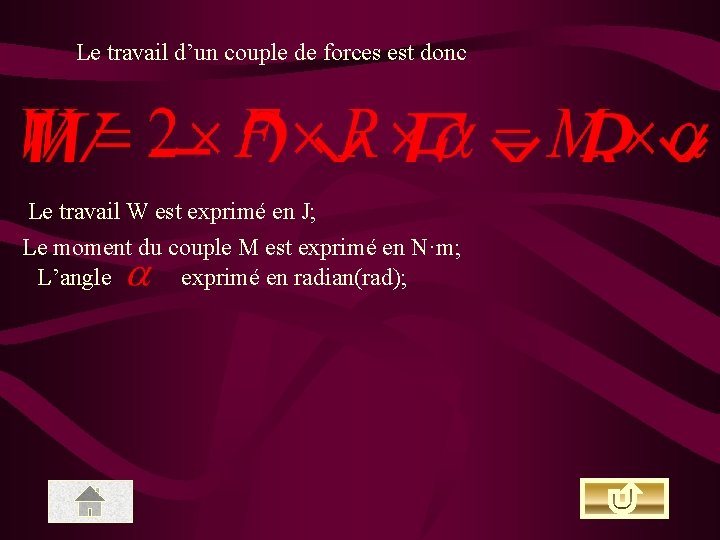 Le travail d’un couple de forces est donc Le travail W est exprimé en