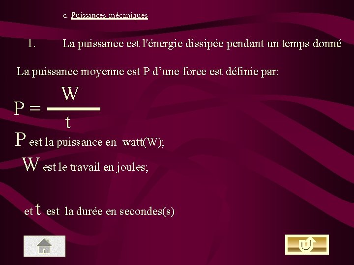 c. Puissances mécaniques 1. La puissance est l'énergie dissipée pendant un temps donné La