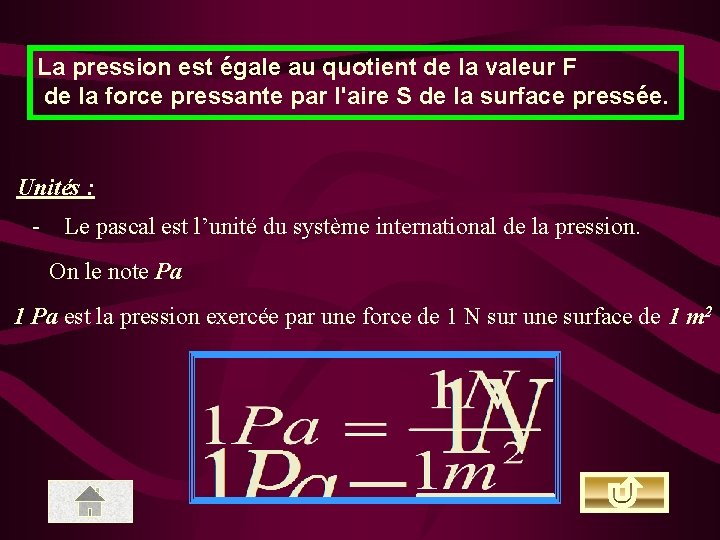 La pression est égale au quotient de la valeur F de la force pressante