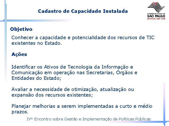 Cadastro de Capacidade Instalada Objetivo Conhecer a capacidade e potencialidade dos recursos de TIC