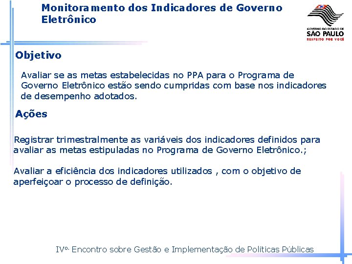 Monitoramento dos Indicadores de Governo Eletrônico Objetivo Avaliar se as metas estabelecidas no PPA