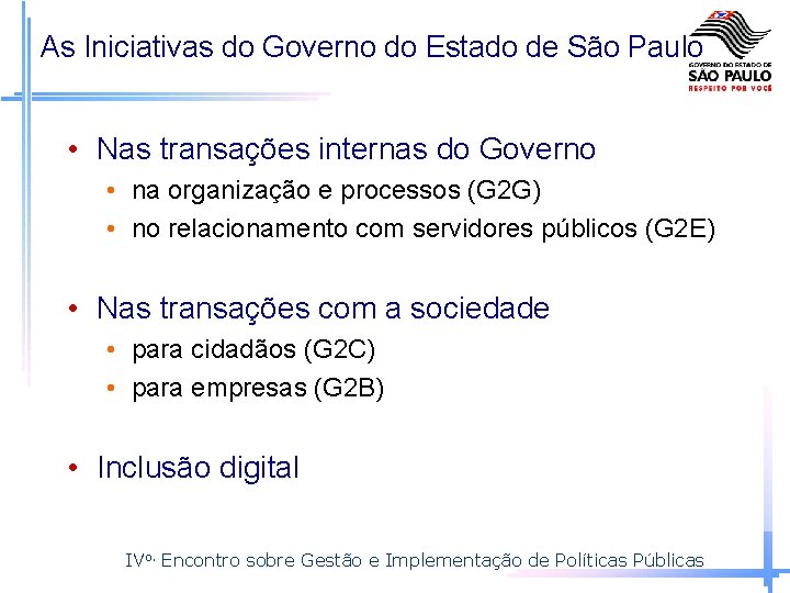 As Iniciativas do Governo do Estado de São Paulo • Nas transações internas do