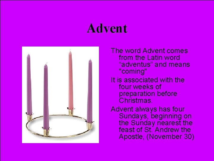 Advent The word Advent comes from the Latin word “adventus” and means "coming" It