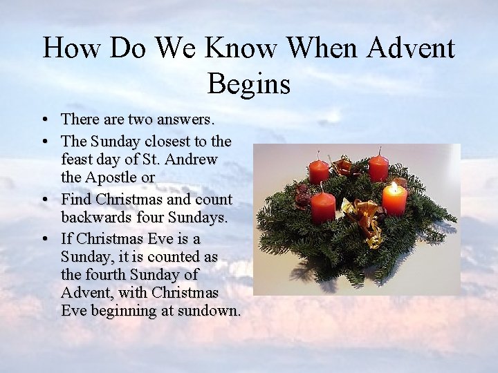 How Do We Know When Advent Begins • There are two answers. • The