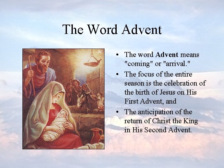 The Word Advent • The word Advent means "coming" or "arrival. " • The