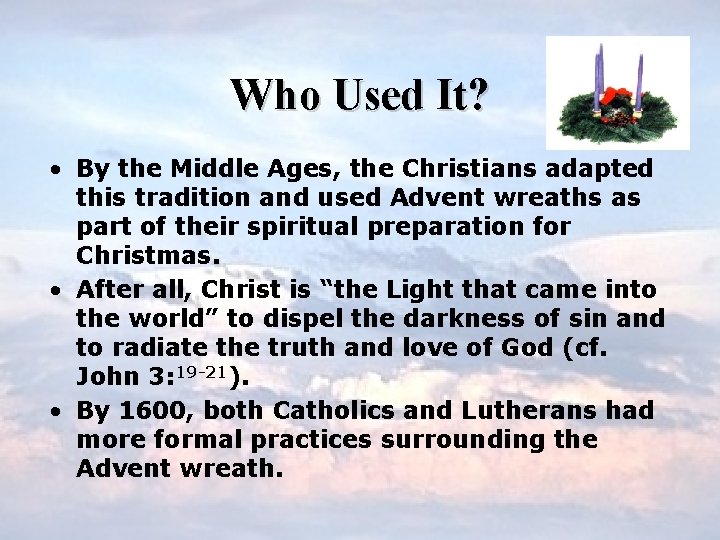 Who Used It? • By the Middle Ages, the Christians adapted this tradition and