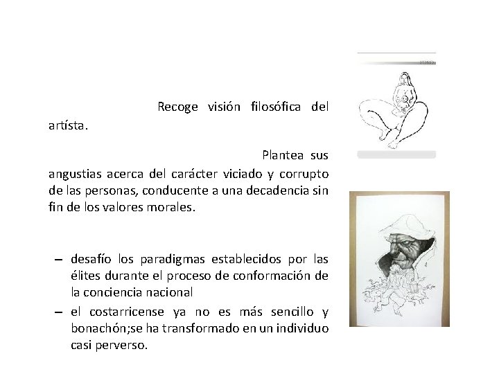 Principales obras • Candelillas Recoge visión filosófica del artísta. • El domador de pulgas