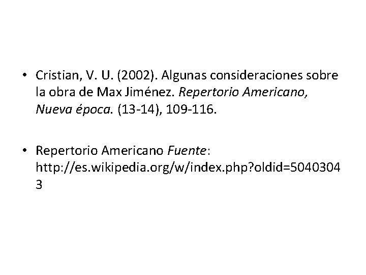 Bibliografía • Cristian, V. U. (2002). Algunas consideraciones sobre la obra de Max Jiménez.
