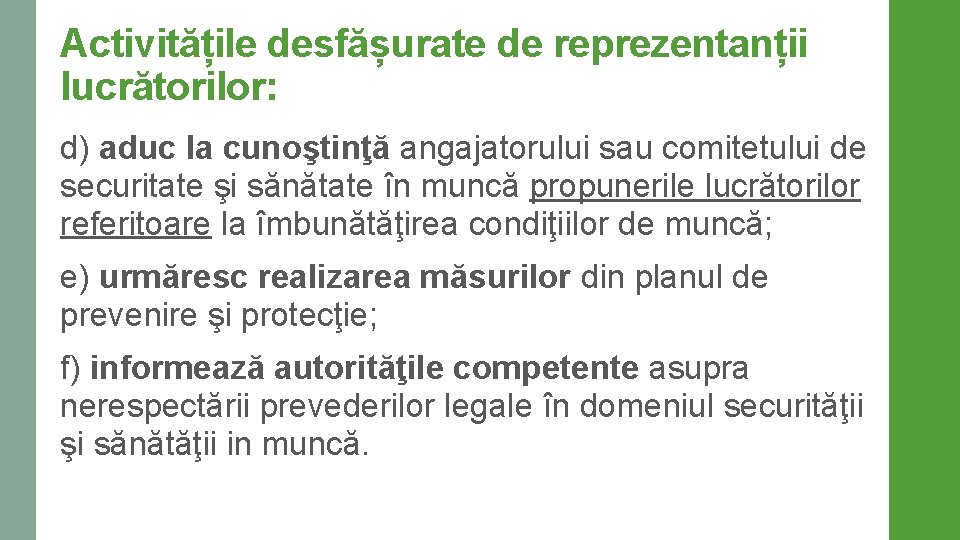 Activitățile desfășurate de reprezentanții lucrătorilor: d) aduc la cunoştinţă angajatorului sau comitetului de securitate