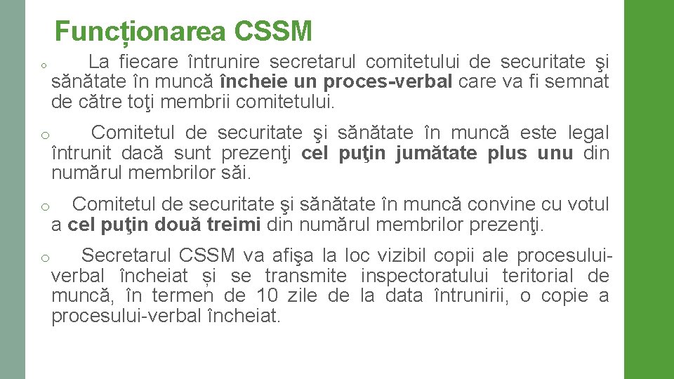 Funcționarea CSSM o La fiecare întrunire secretarul comitetului de securitate şi sănătate în muncă