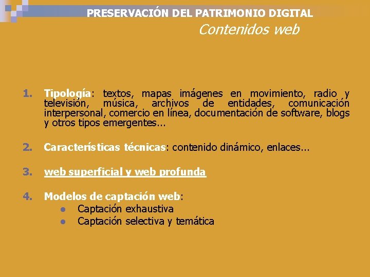 PRESERVACIÓN DEL PATRIMONIO DIGITAL Contenidos web 1. Tipología: textos, mapas imágenes en movimiento, radio