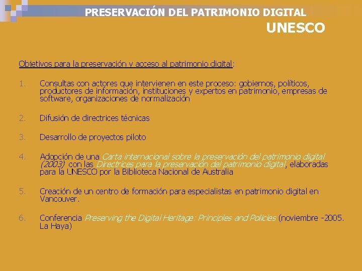 PRESERVACIÓN DEL PATRIMONIO DIGITAL UNESCO Objetivos para la preservación y acceso al patrimonio digital: