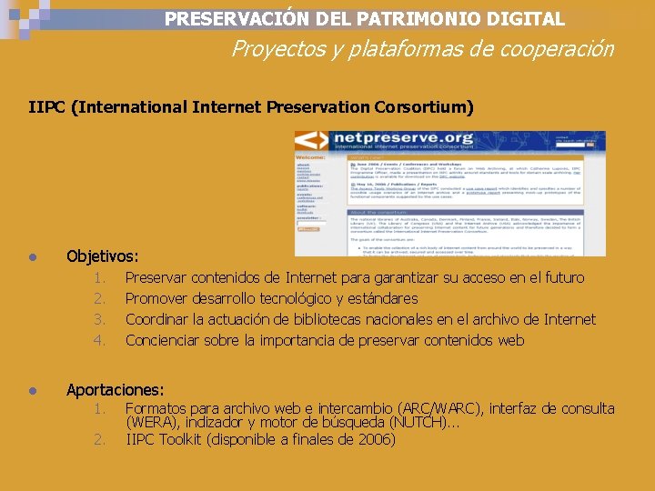 PRESERVACIÓN DEL PATRIMONIO DIGITAL Proyectos y plataformas de cooperación IIPC (International Internet Preservation Corsortium)