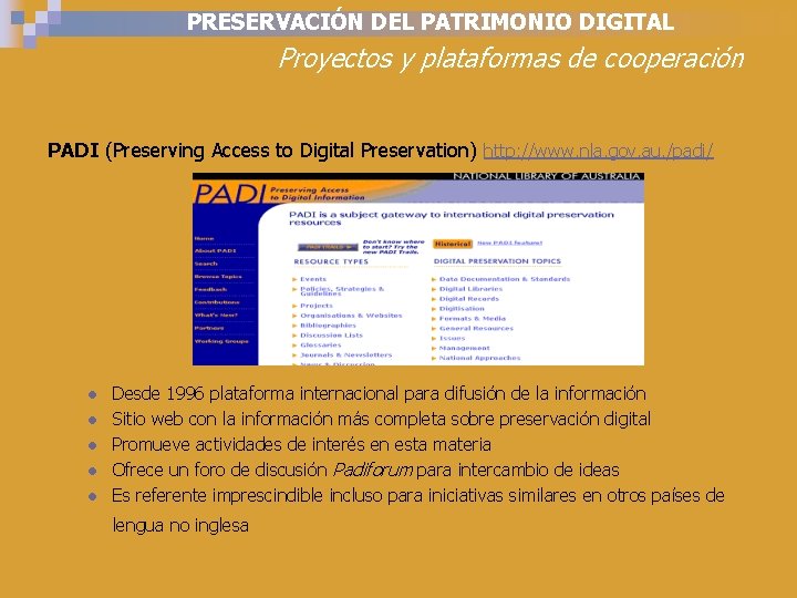 PRESERVACIÓN DEL PATRIMONIO DIGITAL Proyectos y plataformas de cooperación PADI (Preserving Access to Digital