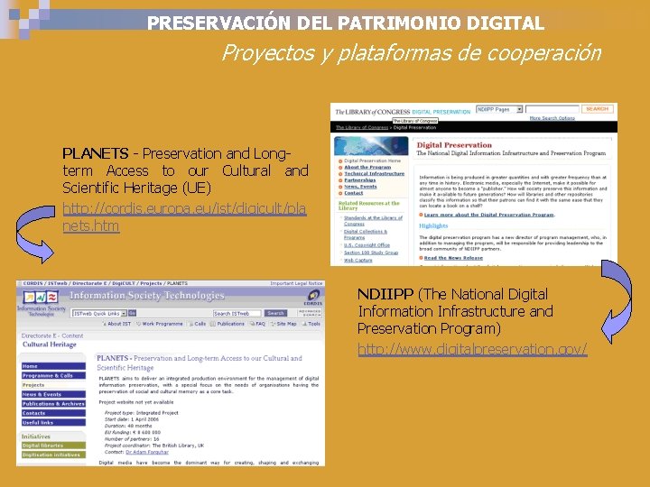 PRESERVACIÓN DEL PATRIMONIO DIGITAL Proyectos y plataformas de cooperación PLANETS - Preservation and Longterm
