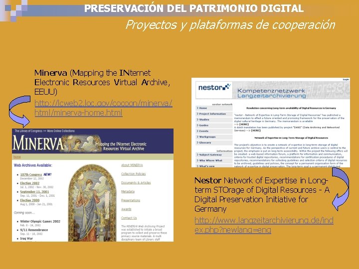 PRESERVACIÓN DEL PATRIMONIO DIGITAL Proyectos y plataformas de cooperación Minerva (Mapping the INternet Electronic