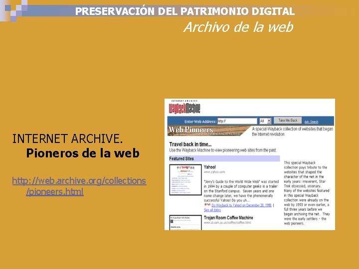 PRESERVACIÓN DEL PATRIMONIO DIGITAL Archivo de la web INTERNET ARCHIVE. Pioneros de la web