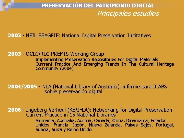 PRESERVACIÓN DEL PATRIMONIO DIGITAL Principales estudios 2003 - NEIL BEAGRIE: National Digital Preservation Inititatives