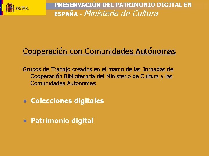 PRESERVACIÓN DEL PATRIMONIO DIGITAL EN ESPAÑA - Ministerio de Cultura Cooperación con Comunidades Autónomas