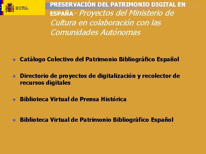 PRESERVACIÓN DEL PATRIMONIO DIGITAL EN ESPAÑA- Proyectos del Ministerio de Cultura en colaboración con