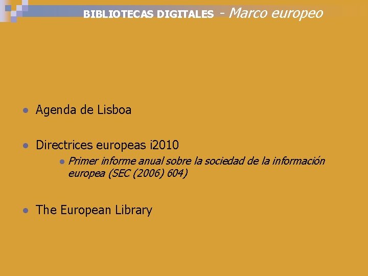 BIBLIOTECAS DIGITALES - Marco europeo ● Agenda de Lisboa ● Directrices europeas i 2010