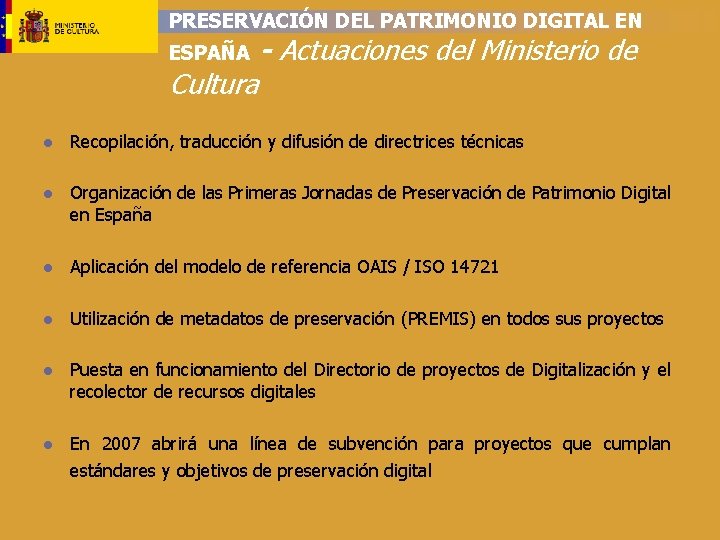 PRESERVACIÓN DEL PATRIMONIO DIGITAL EN ESPAÑA Cultura - Actuaciones del Ministerio de ● Recopilación,