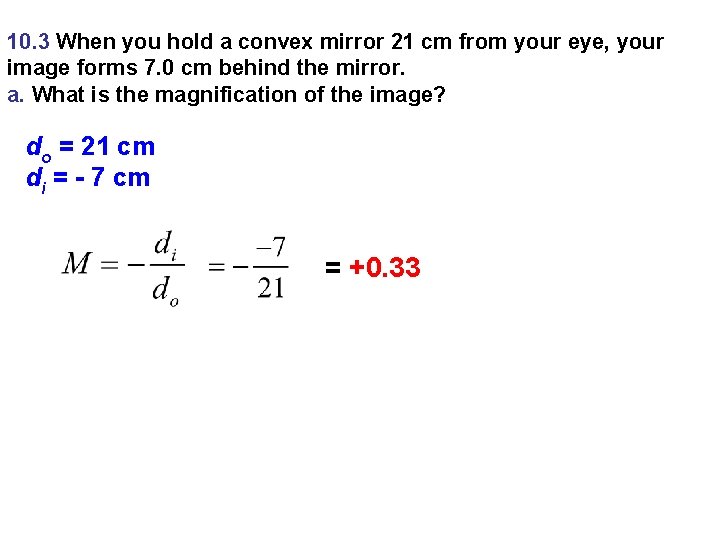 10. 3 When you hold a convex mirror 21 cm from your eye, your